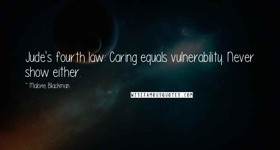 Malorie Blackman Quotes: Jude's fourth law: Caring equals vulnerability. Never show either.