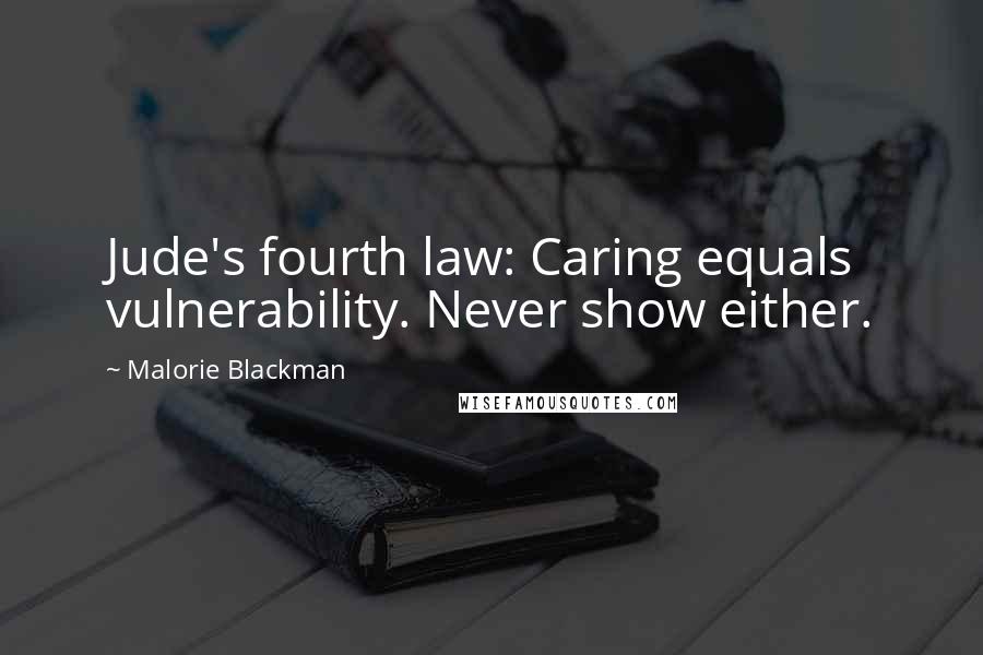 Malorie Blackman Quotes: Jude's fourth law: Caring equals vulnerability. Never show either.