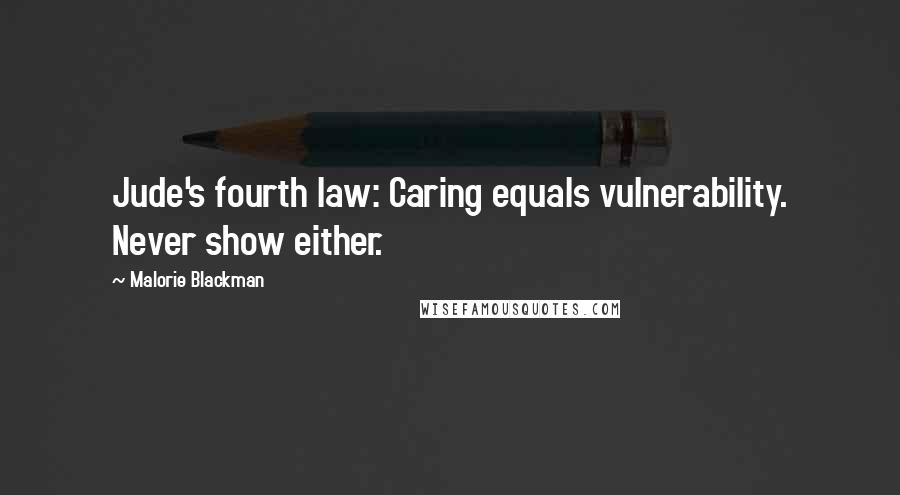 Malorie Blackman Quotes: Jude's fourth law: Caring equals vulnerability. Never show either.