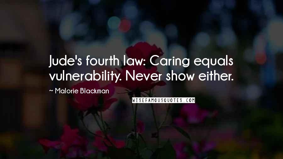 Malorie Blackman Quotes: Jude's fourth law: Caring equals vulnerability. Never show either.