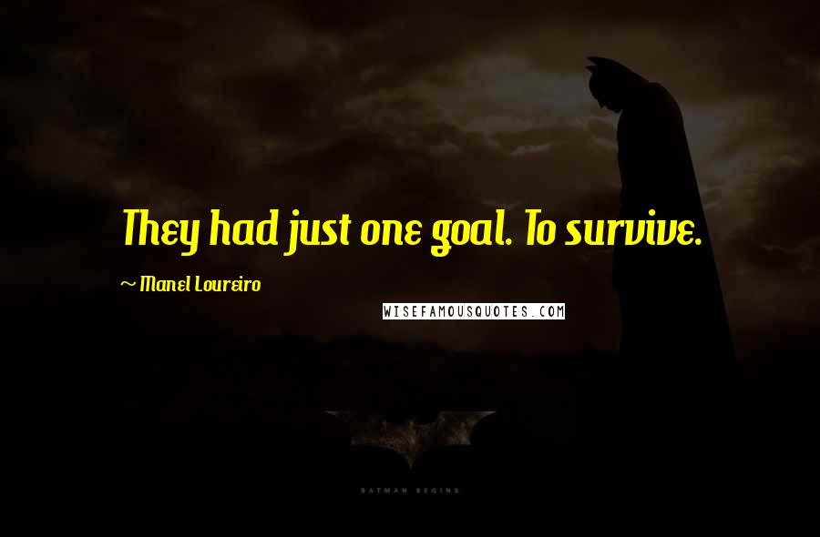 Manel Loureiro Quotes: They had just one goal. To survive.