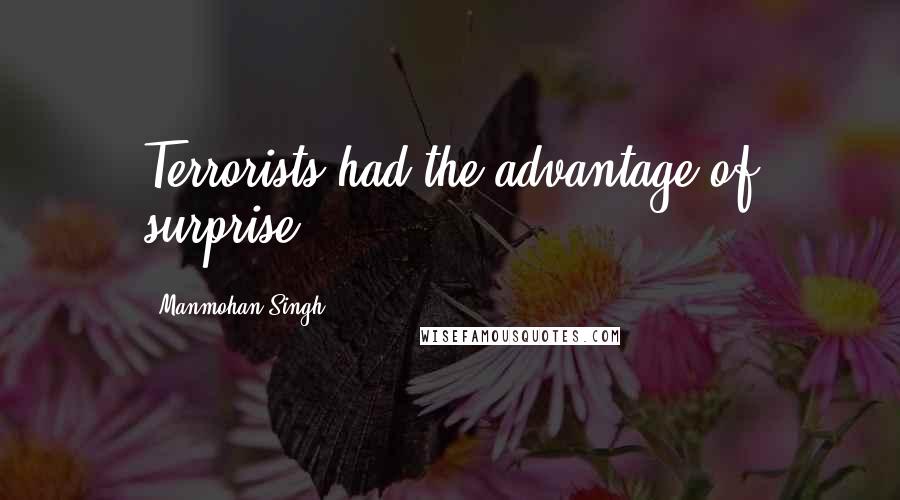 Manmohan Singh Quotes: Terrorists had the advantage of surprise