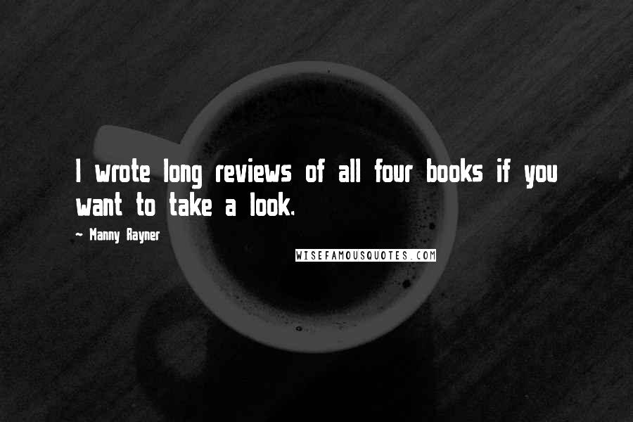 Manny Rayner Quotes: I wrote long reviews of all four books if you want to take a look.