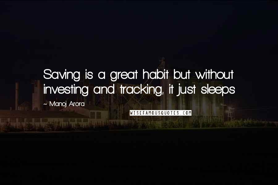 Manoj Arora Quotes: Saving is a great habit but without investing and tracking, it just sleeps