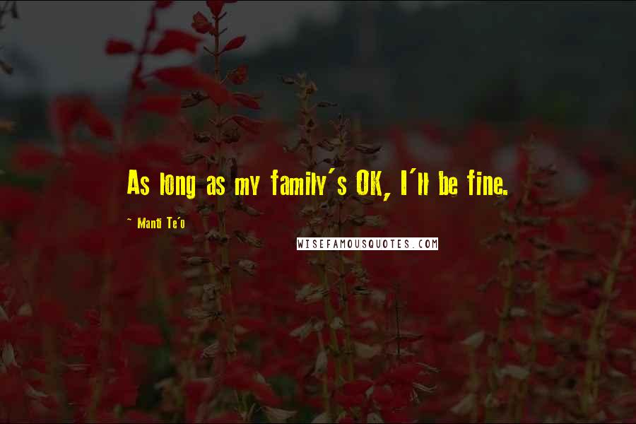 Manti Te'o Quotes: As long as my family's OK, I'll be fine.