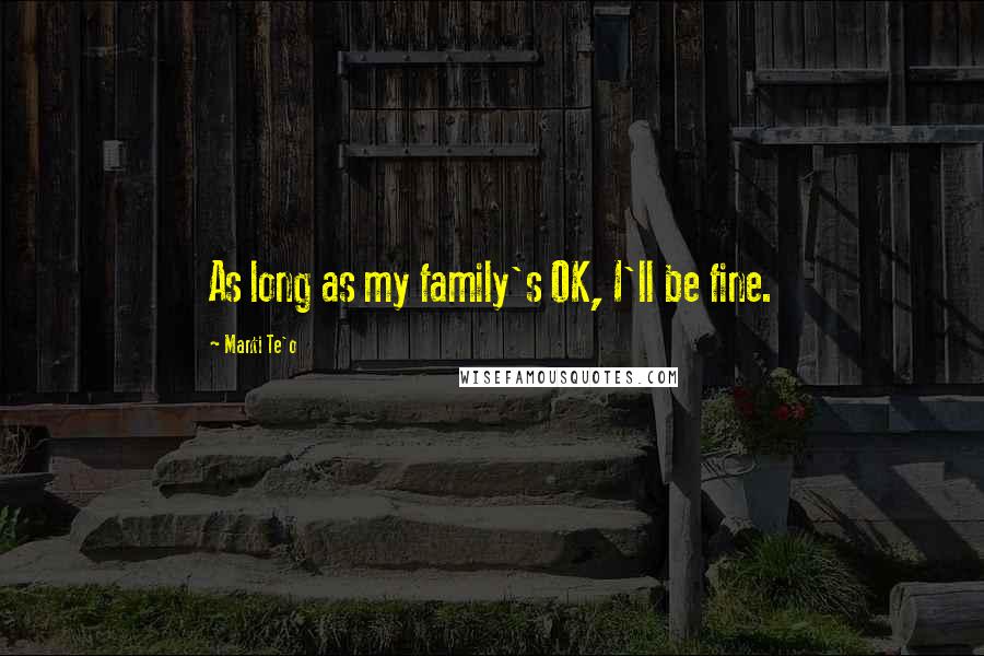 Manti Te'o Quotes: As long as my family's OK, I'll be fine.