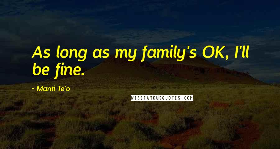 Manti Te'o Quotes: As long as my family's OK, I'll be fine.