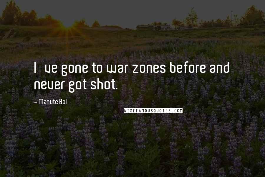 Manute Bol Quotes: I've gone to war zones before and never got shot.