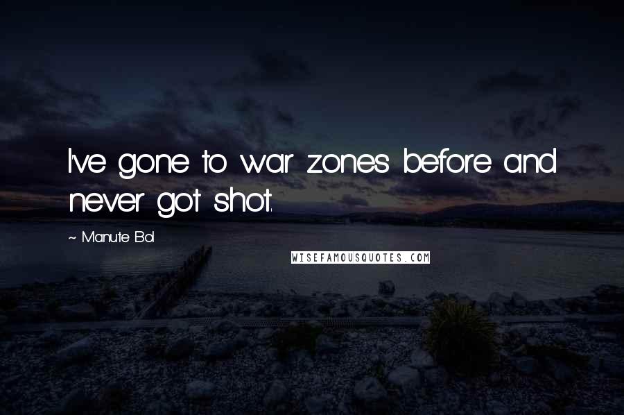 Manute Bol Quotes: I've gone to war zones before and never got shot.