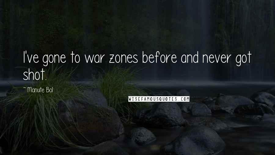 Manute Bol Quotes: I've gone to war zones before and never got shot.