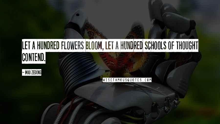 Mao Zedong Quotes: Let a hundred flowers bloom, let a hundred schools of thought contend.