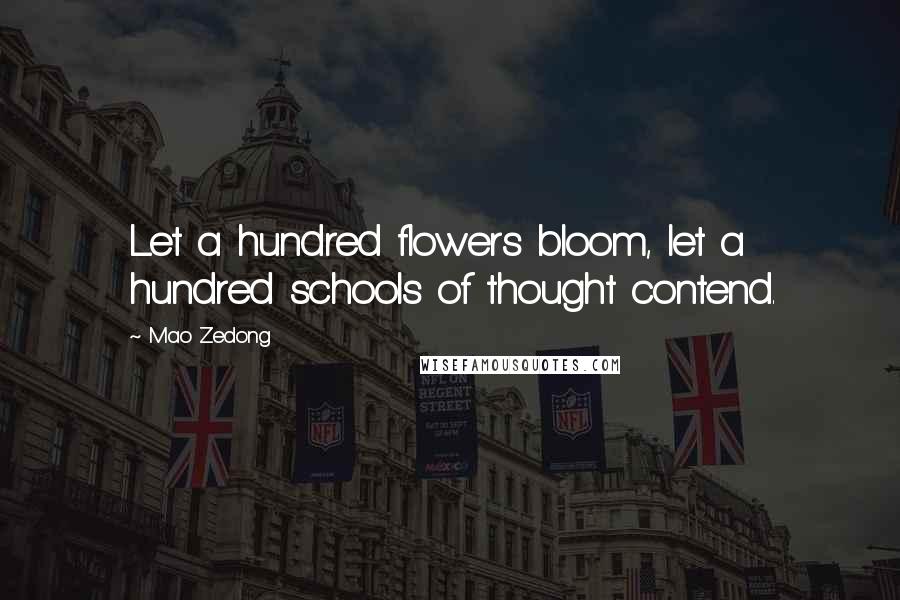 Mao Zedong Quotes: Let a hundred flowers bloom, let a hundred schools of thought contend.