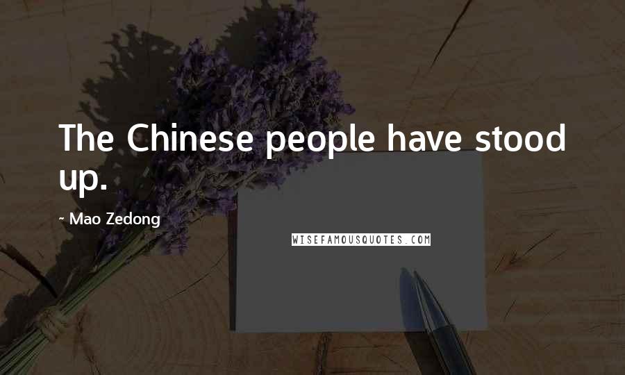 Mao Zedong Quotes: The Chinese people have stood up.