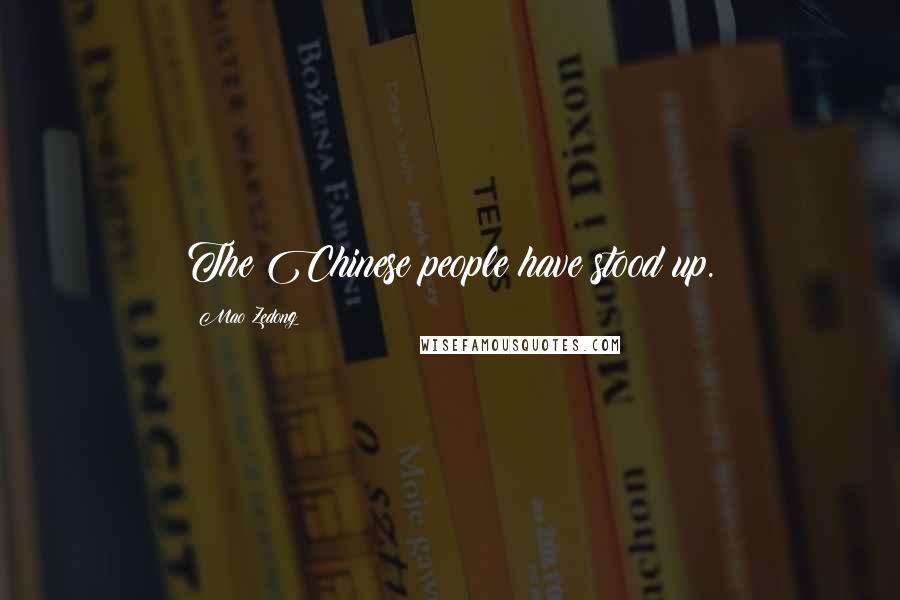 Mao Zedong Quotes: The Chinese people have stood up.