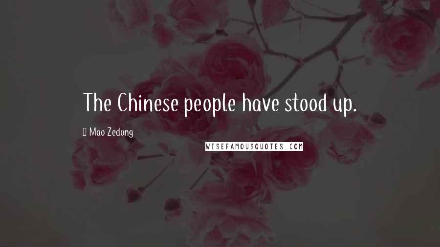 Mao Zedong Quotes: The Chinese people have stood up.