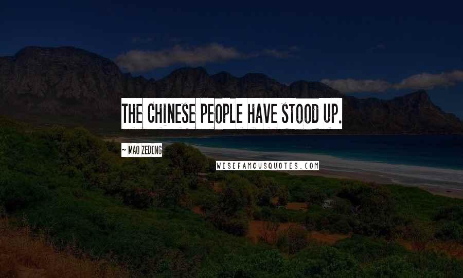 Mao Zedong Quotes: The Chinese people have stood up.