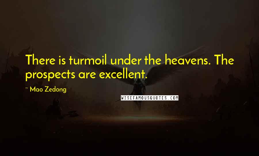 Mao Zedong Quotes: There is turmoil under the heavens. The prospects are excellent.