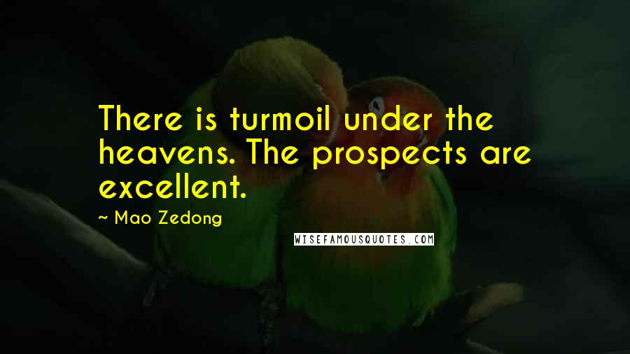 Mao Zedong Quotes: There is turmoil under the heavens. The prospects are excellent.