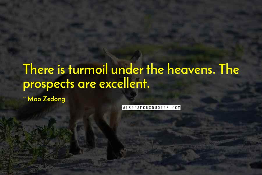 Mao Zedong Quotes: There is turmoil under the heavens. The prospects are excellent.