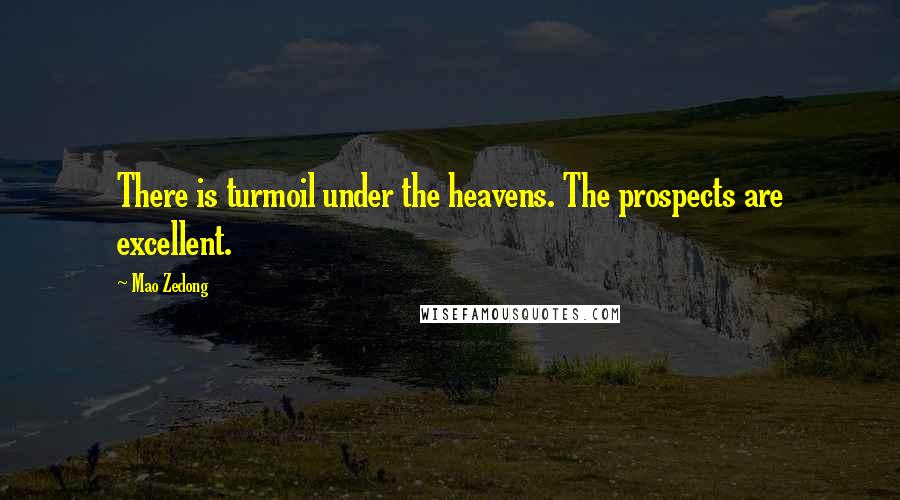 Mao Zedong Quotes: There is turmoil under the heavens. The prospects are excellent.