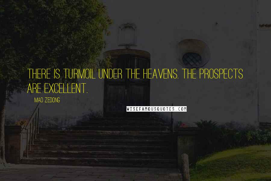 Mao Zedong Quotes: There is turmoil under the heavens. The prospects are excellent.