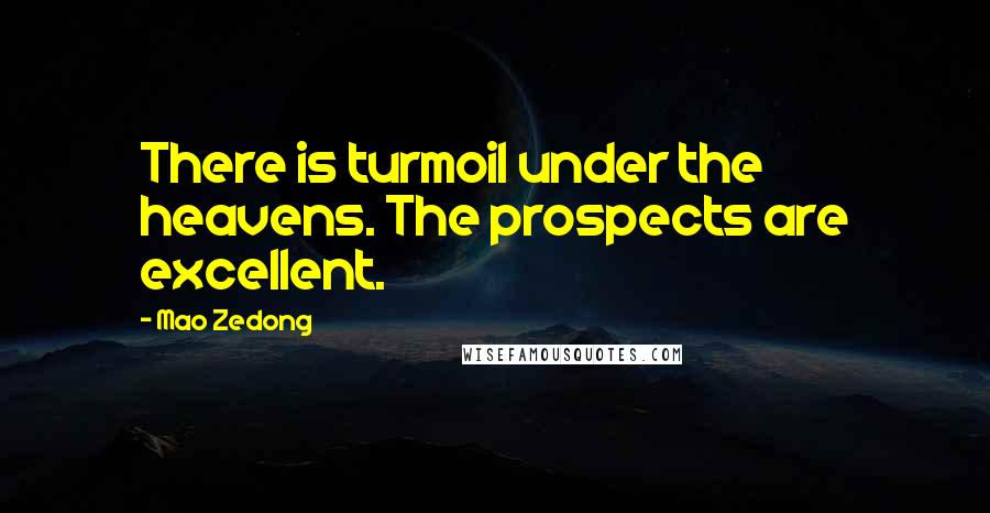 Mao Zedong Quotes: There is turmoil under the heavens. The prospects are excellent.