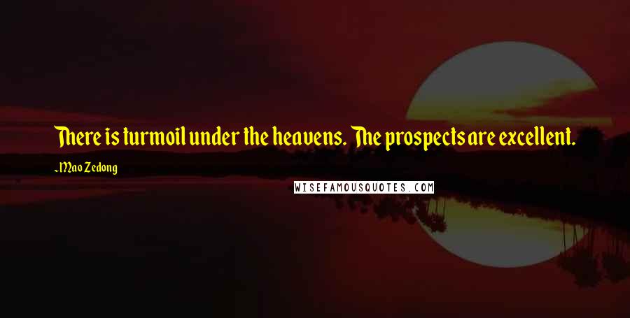 Mao Zedong Quotes: There is turmoil under the heavens. The prospects are excellent.