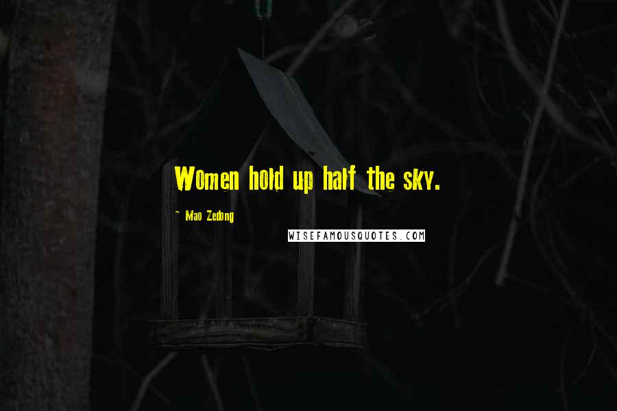 Mao Zedong Quotes: Women hold up half the sky.