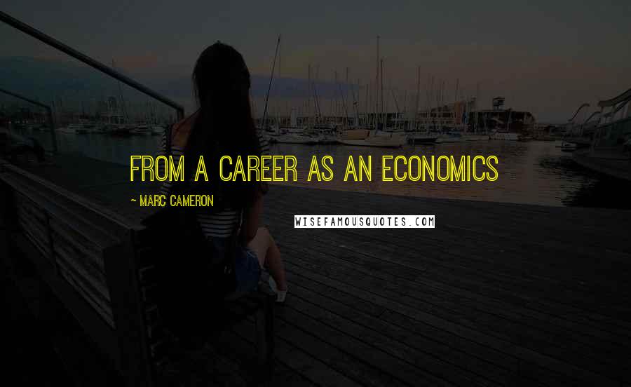 Marc Cameron Quotes: from a career as an economics