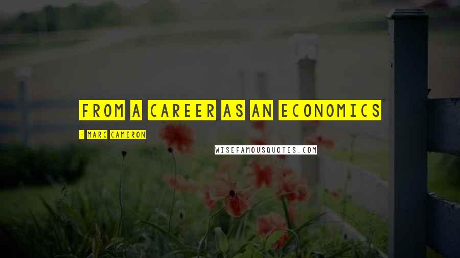 Marc Cameron Quotes: from a career as an economics