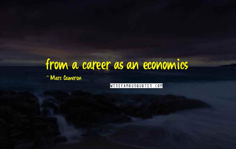 Marc Cameron Quotes: from a career as an economics