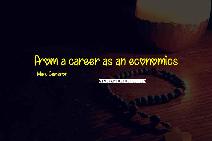 Marc Cameron Quotes: from a career as an economics