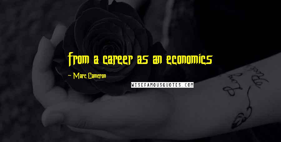 Marc Cameron Quotes: from a career as an economics