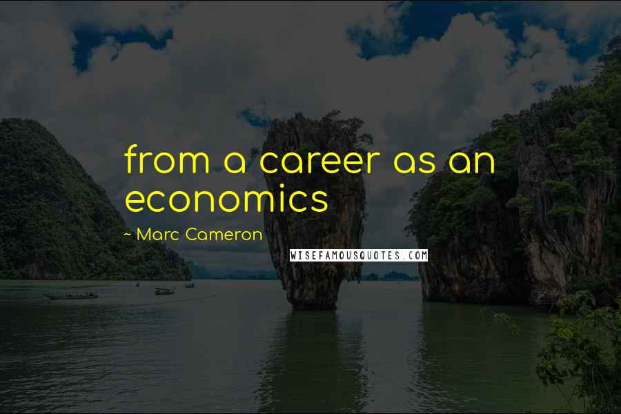 Marc Cameron Quotes: from a career as an economics