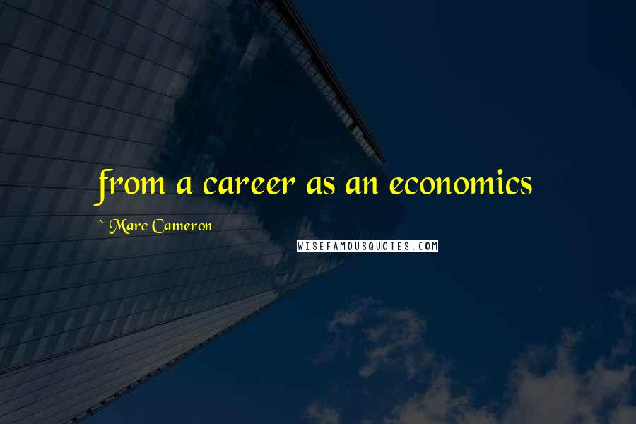 Marc Cameron Quotes: from a career as an economics