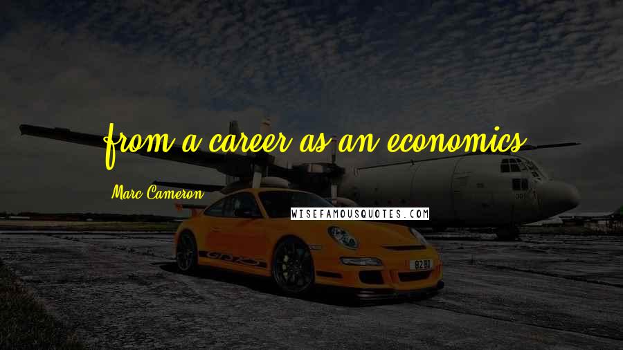 Marc Cameron Quotes: from a career as an economics