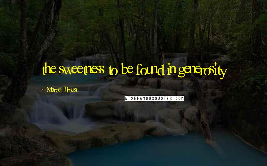 Marcel Proust Quotes: the sweetness to be found in generosity