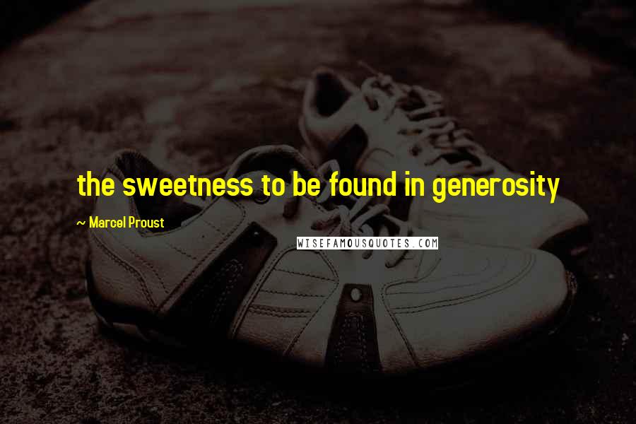 Marcel Proust Quotes: the sweetness to be found in generosity