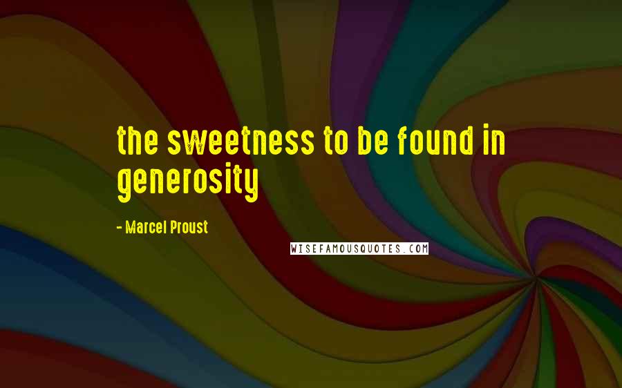 Marcel Proust Quotes: the sweetness to be found in generosity