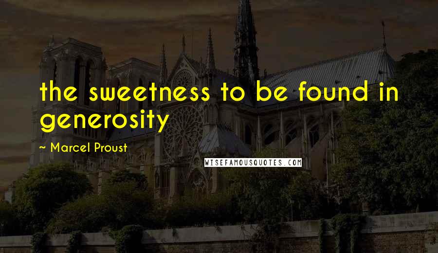 Marcel Proust Quotes: the sweetness to be found in generosity