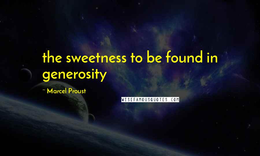 Marcel Proust Quotes: the sweetness to be found in generosity