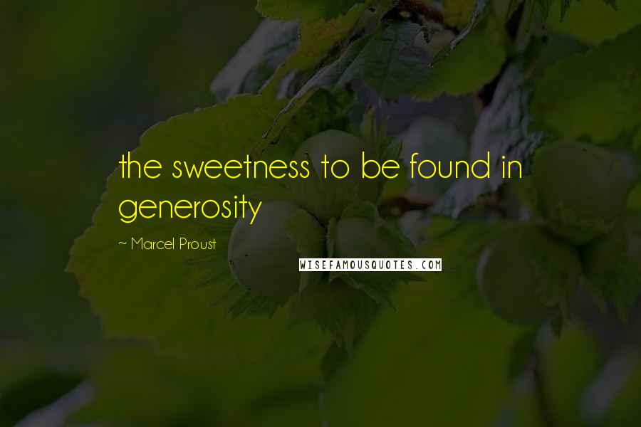 Marcel Proust Quotes: the sweetness to be found in generosity