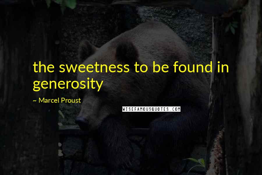 Marcel Proust Quotes: the sweetness to be found in generosity