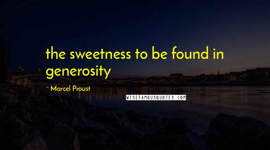 Marcel Proust Quotes: the sweetness to be found in generosity