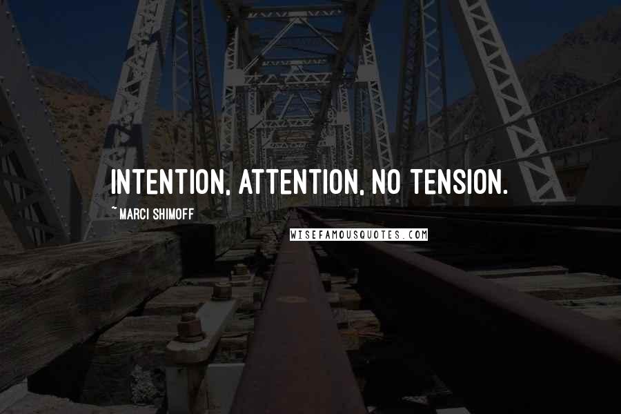 Marci Shimoff Quotes: Intention, Attention, No Tension.