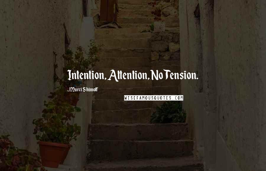 Marci Shimoff Quotes: Intention, Attention, No Tension.