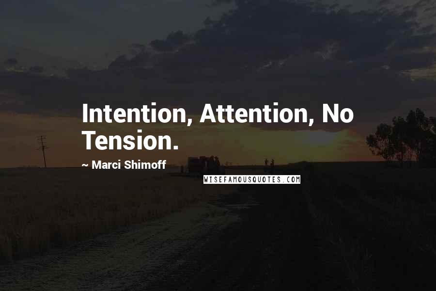 Marci Shimoff Quotes: Intention, Attention, No Tension.