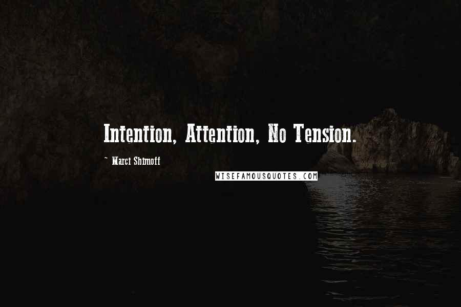 Marci Shimoff Quotes: Intention, Attention, No Tension.