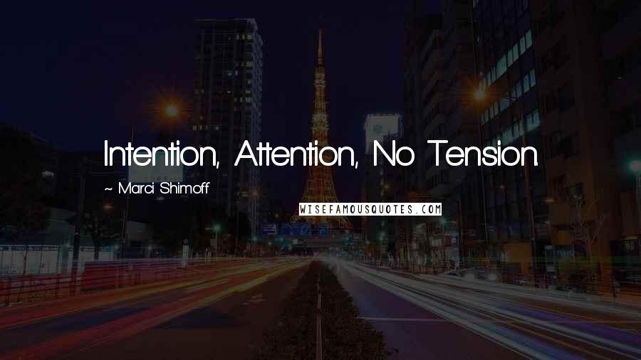 Marci Shimoff Quotes: Intention, Attention, No Tension.