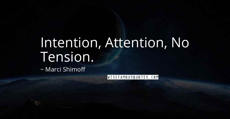 Marci Shimoff Quotes: Intention, Attention, No Tension.